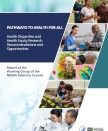 Pathways to Health for All, Disparities and Equity Research Recommendations and Opportunities, Report of Working Group of NIDDK Advisory Council report cover.